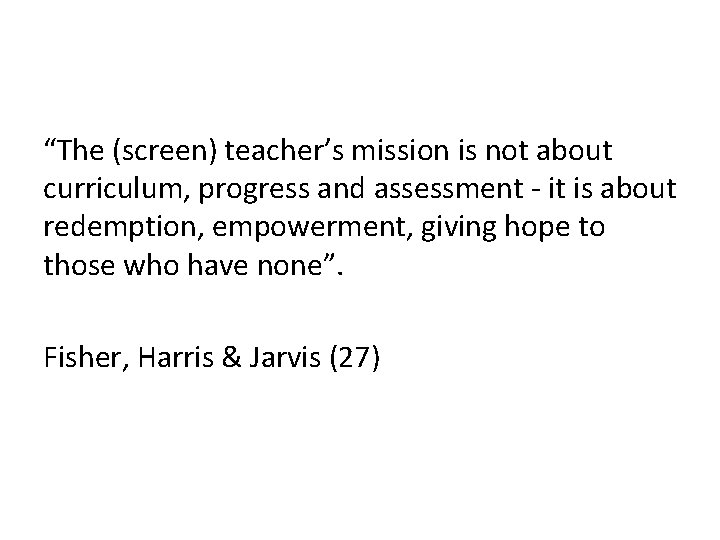 “The (screen) teacher’s mission is not about curriculum, progress and assessment - it is