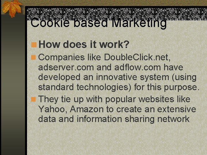 Cookie based Marketing n How does it work? n Companies like Double. Click. net,