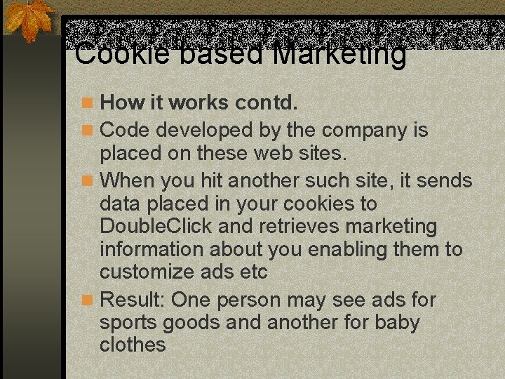 Cookie based Marketing n How it works contd. n Code developed by the company