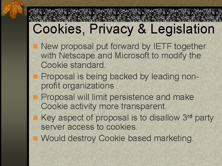 Cookies, Privacy & Legislation n New proposal put forward by IETF together n n
