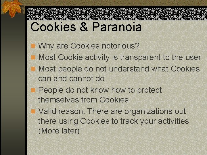 Cookies & Paranoia n Why are Cookies notorious? n Most Cookie activity is transparent