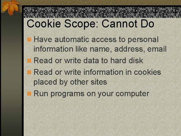Cookie Scope: Cannot Do n Have automatic access to personal information like name, address,