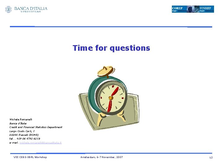 Time for questions Michele Romanelli Banca d’Italia Credit and Financial Statistics Department Largo Guido