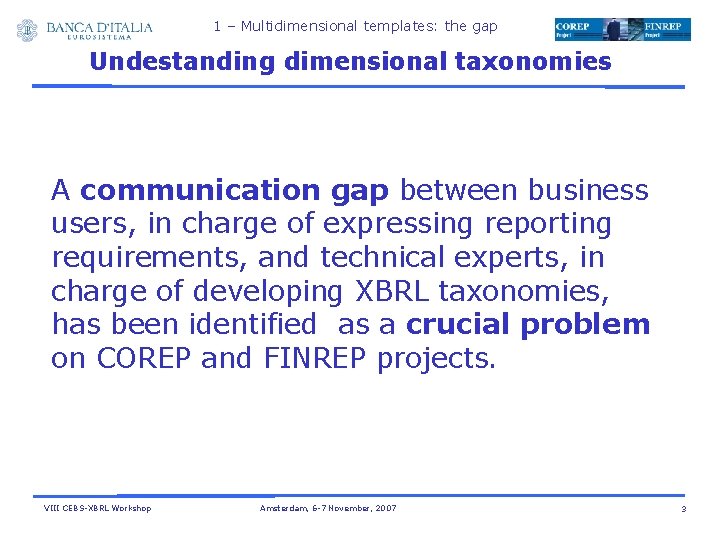 1 – Multidimensional templates: the gap Undestanding dimensional taxonomies A communication gap between business
