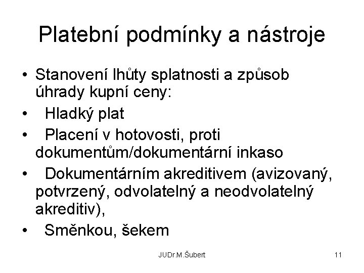 Platební podmínky a nástroje • Stanovení lhůty splatnosti a způsob úhrady kupní ceny: •