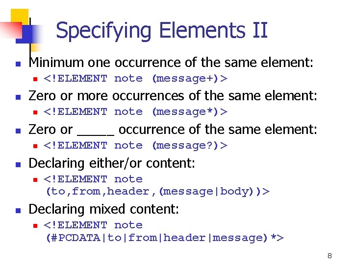 Specifying Elements II n Minimum one occurrence of the same element: n n Zero