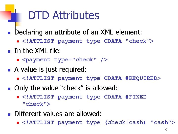 DTD Attributes n Declaring an attribute of an XML element: n n In the