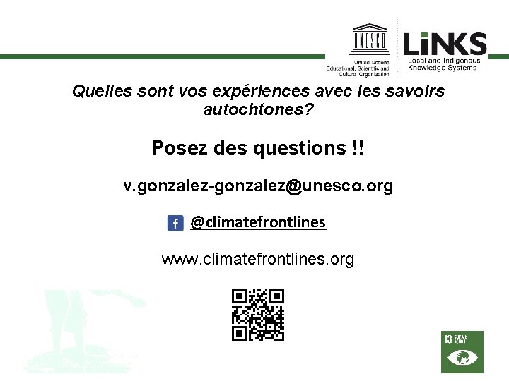 Quelles sont vos expériences avec les savoirs autochtones? Posez des questions !! v. gonzalez-gonzalez@unesco.