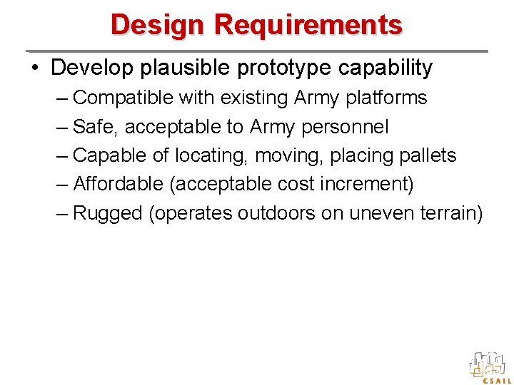 Design Requirements • Develop plausible prototype capability – Compatible with existing Army platforms –