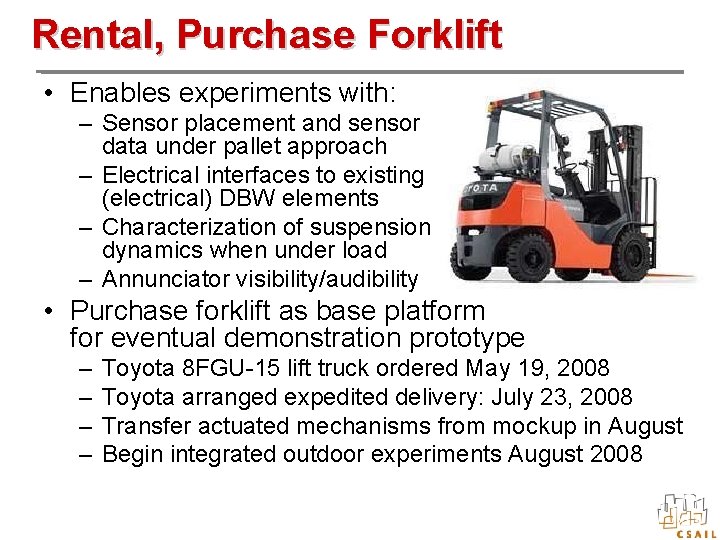 Rental, Purchase Forklift • Enables experiments with: – Sensor placement and sensor data under