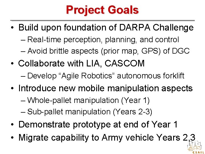 Project Goals • Build upon foundation of DARPA Challenge – Real-time perception, planning, and