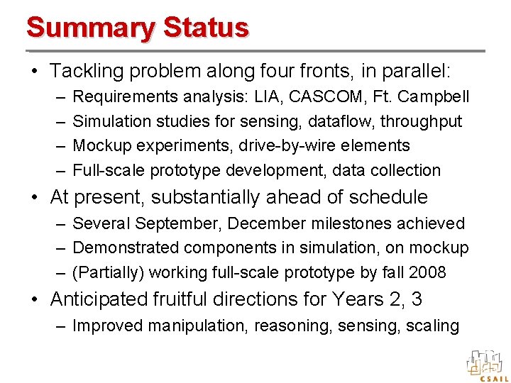 Summary Status • Tackling problem along four fronts, in parallel: – – Requirements analysis: