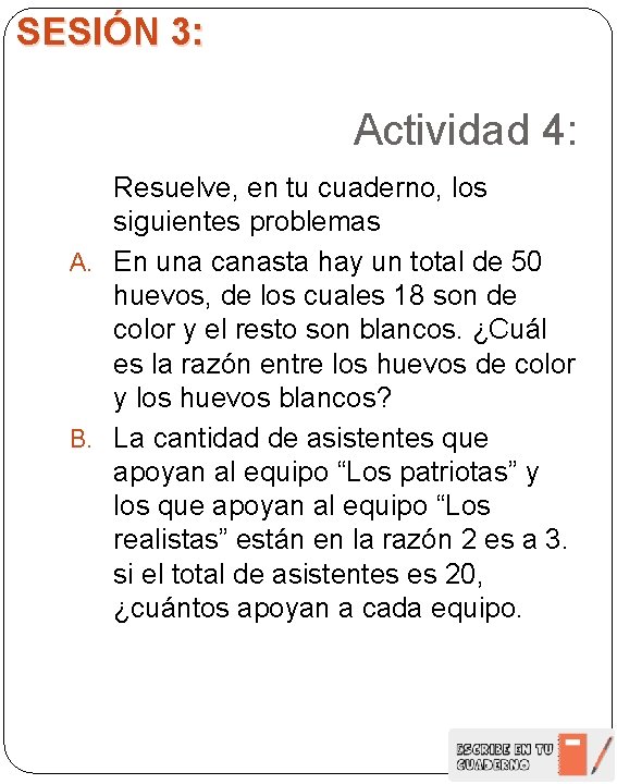 SESIÓN 3: Actividad 4: Resuelve, en tu cuaderno, los siguientes problemas A. En una