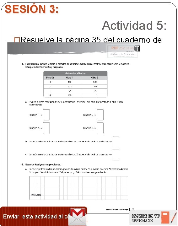 SESIÓN 3: Actividad 5: �Resuelve la página 35 del cuaderno de ejercicios Enviar esta