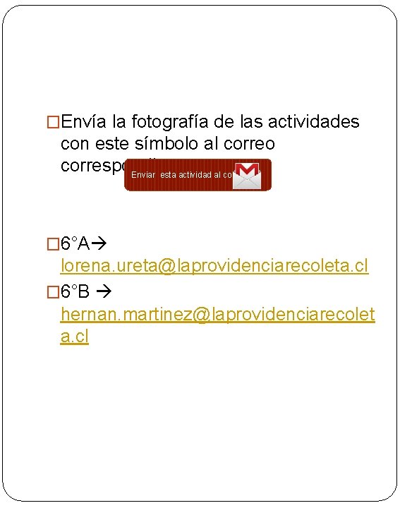 �Envía la fotografía de las actividades con este símbolo al correo correspondiente. Enviar esta