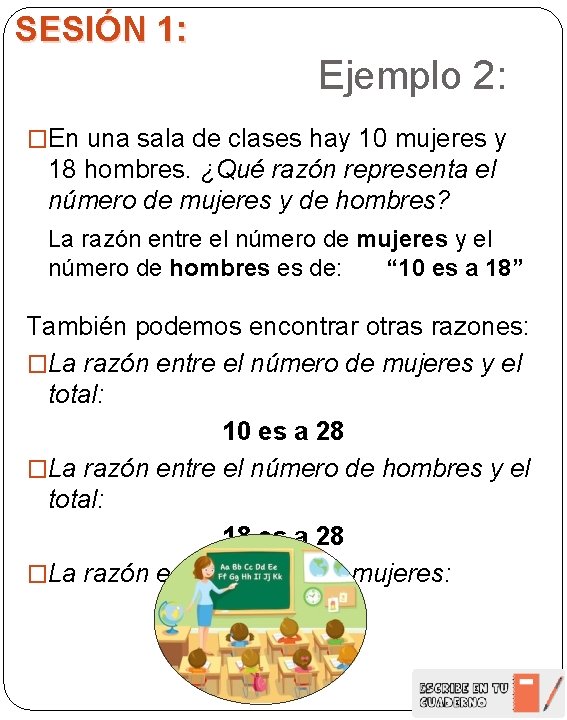 SESIÓN 1: Ejemplo 2: �En una sala de clases hay 10 mujeres y 18