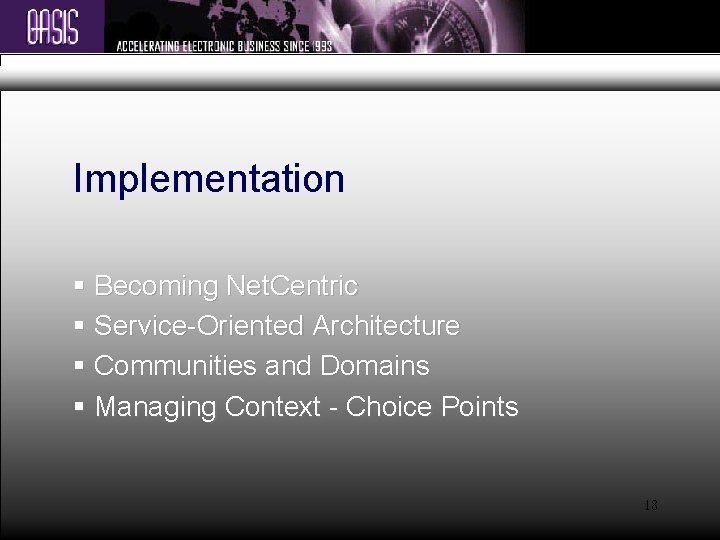 Implementation § Becoming Net. Centric § Service-Oriented Architecture § Communities and Domains § Managing