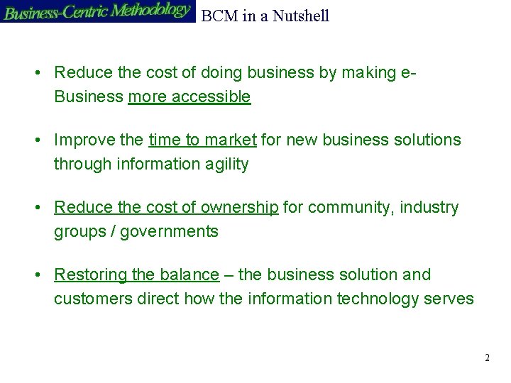 BCM in a Nutshell • Reduce the cost of doing business by making e.