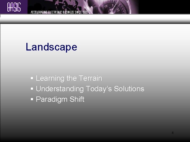 Landscape § Learning the Terrain § Understanding Today’s Solutions § Paradigm Shift 4 
