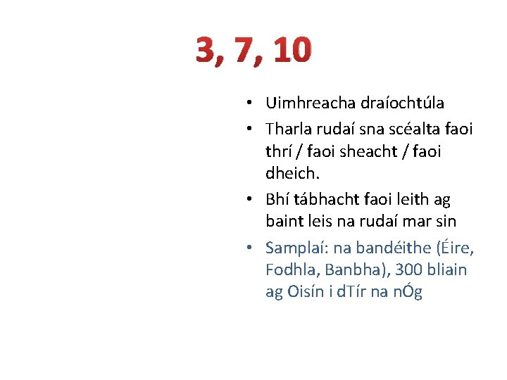 3, 7, 10 • Uimhreacha draíochtúla • Tharla rudaí sna scéalta faoi thrí /