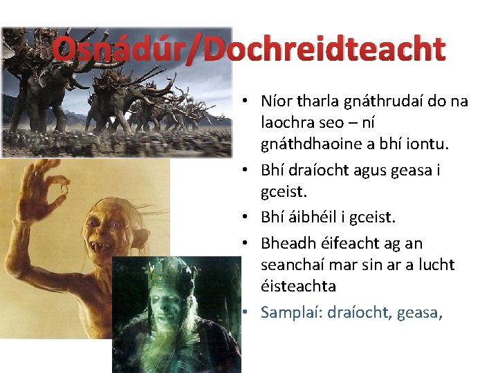 Osnádúr/Dochreidteacht • Níor tharla gnáthrudaí do na laochra seo – ní gnáthdhaoine a bhí