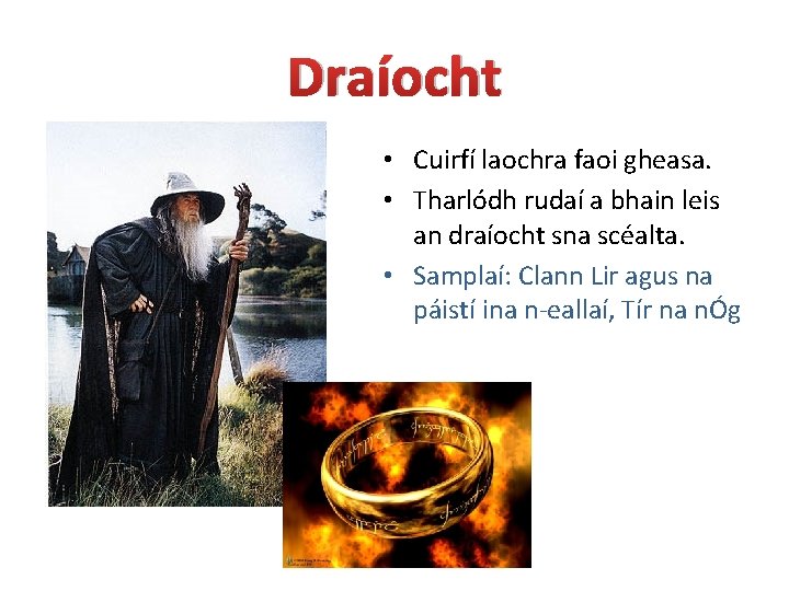 Draíocht • Cuirfí laochra faoi gheasa. • Tharlódh rudaí a bhain leis an draíocht