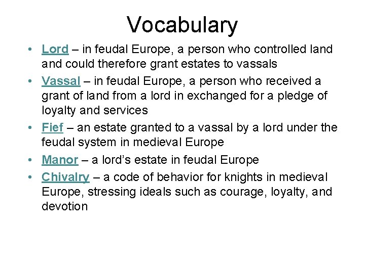 Vocabulary • Lord – in feudal Europe, a person who controlled land could therefore