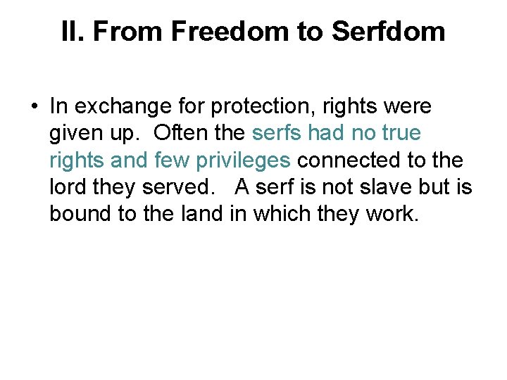 II. From Freedom to Serfdom • In exchange for protection, rights were given up.