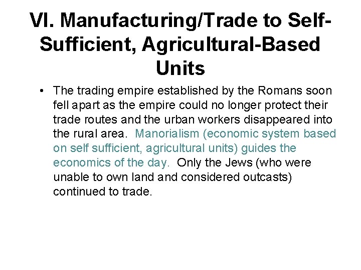 VI. Manufacturing/Trade to Self. Sufficient, Agricultural-Based Units • The trading empire established by the