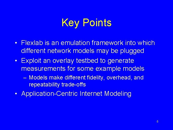 Key Points • Flexlab is an emulation framework into which different network models may