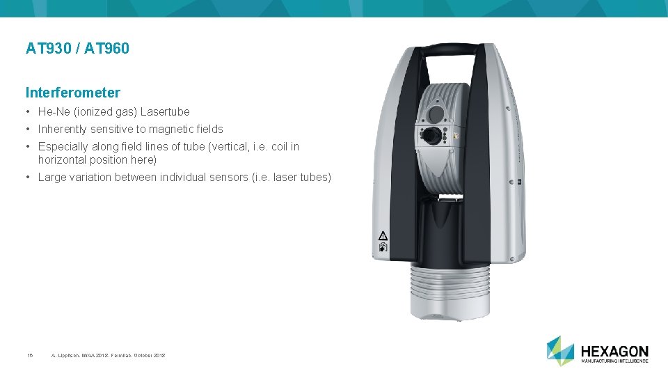 AT 930 / AT 960 Interferometer • He-Ne (ionized gas) Lasertube • Inherently sensitive