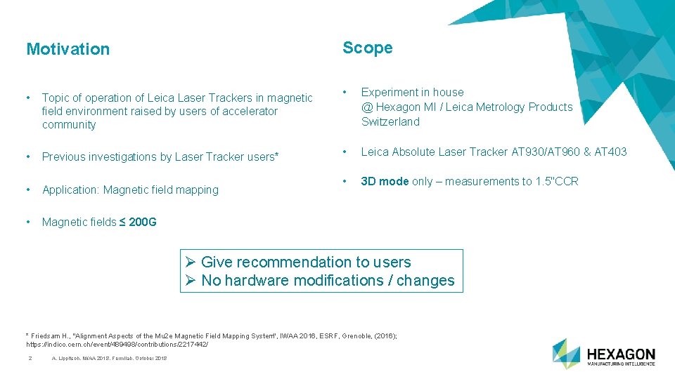 Motivation Scope • Topic of operation of Leica Laser Trackers in magnetic field environment