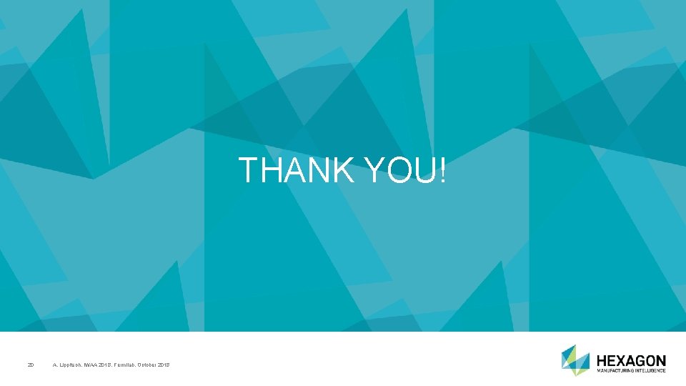 THANK YOU! 20 A. Lippitsch, IWAA 2018, Fermilab, October 2018 