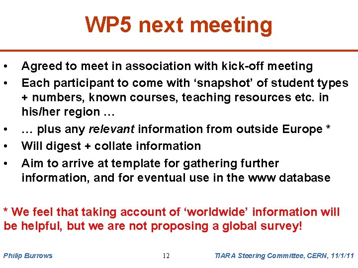 WP 5 next meeting • • • Agreed to meet in association with kick-off