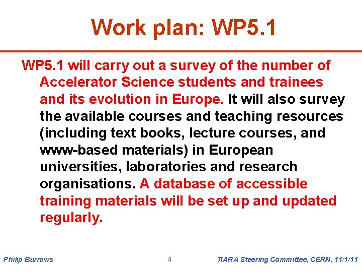 Work plan: WP 5. 1 will carry out a survey of the number of