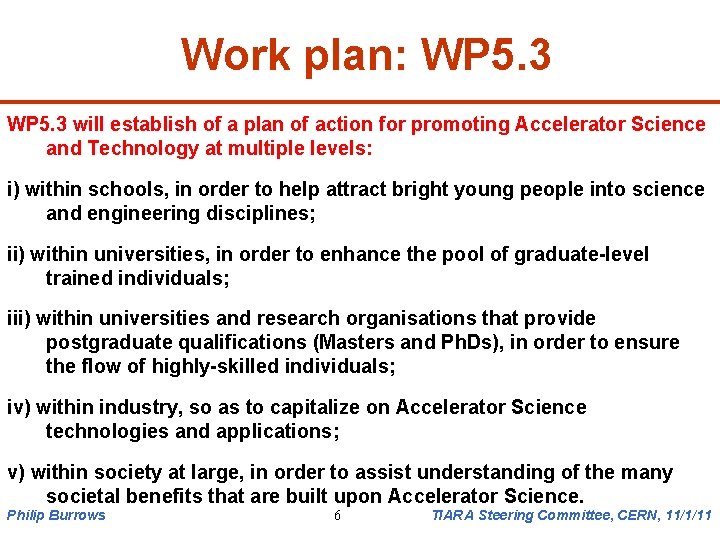 Work plan: WP 5. 3 will establish of a plan of action for promoting
