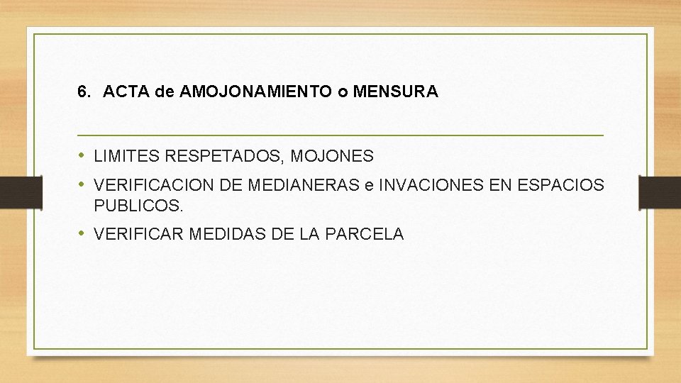 6. ACTA de AMOJONAMIENTO o MENSURA • LIMITES RESPETADOS, MOJONES • VERIFICACION DE MEDIANERAS