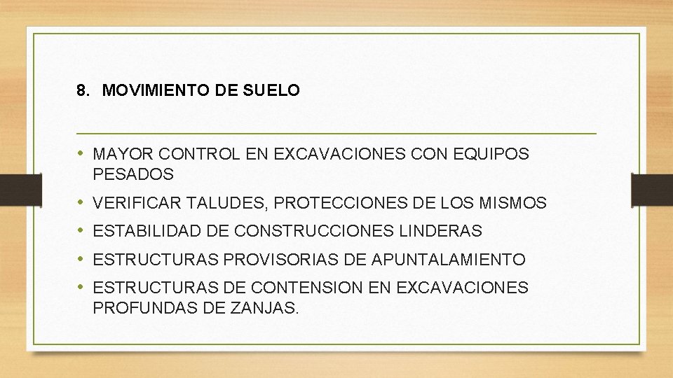 8. MOVIMIENTO DE SUELO • MAYOR CONTROL EN EXCAVACIONES CON EQUIPOS PESADOS • •