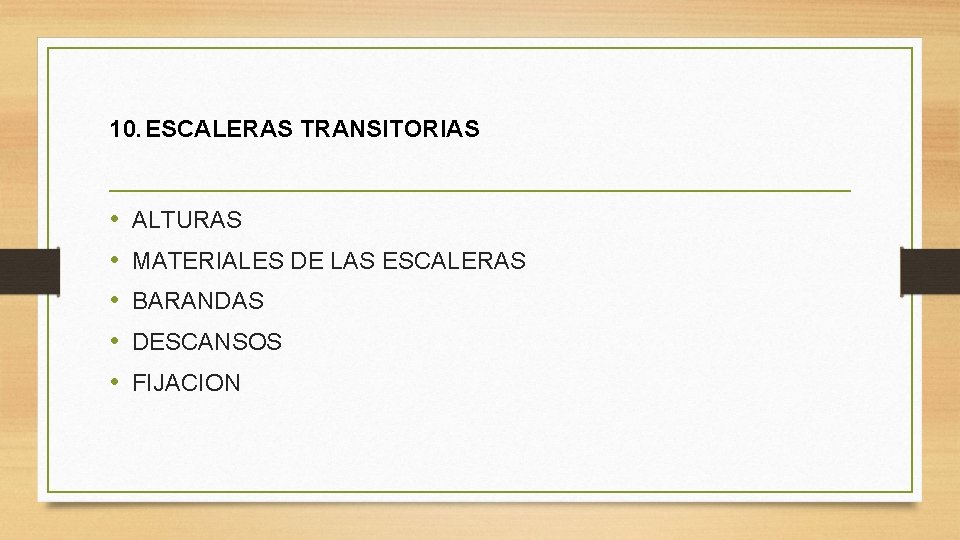 10. ESCALERAS TRANSITORIAS • • • ALTURAS MATERIALES DE LAS ESCALERAS BARANDAS DESCANSOS FIJACION