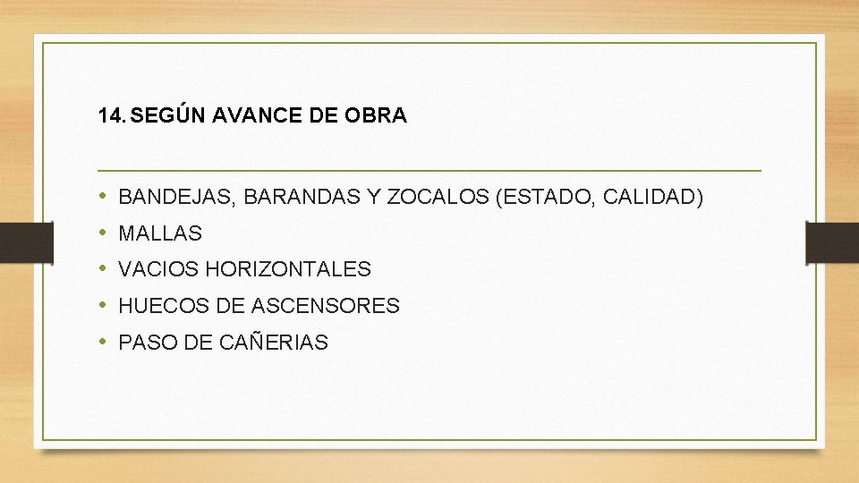 14. SEGÚN AVANCE DE OBRA • • • BANDEJAS, BARANDAS Y ZOCALOS (ESTADO, CALIDAD)