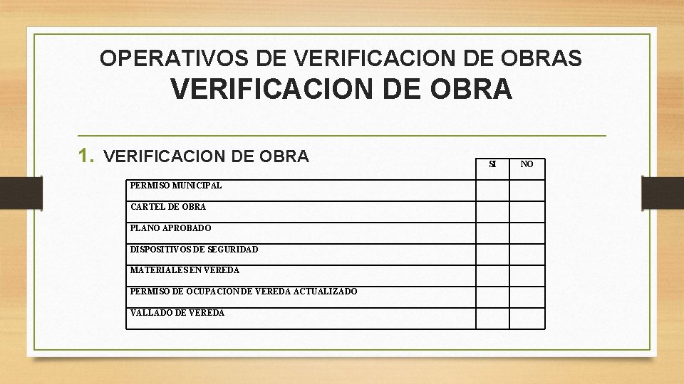 OPERATIVOS DE VERIFICACION DE OBRAS VERIFICACION DE OBRA 1. VERIFICACION DE OBRA PERMISO MUNICIPAL