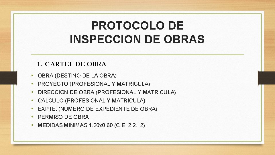 PROTOCOLO DE INSPECCION DE OBRAS 1. CARTEL DE OBRA • • OBRA (DESTINO DE