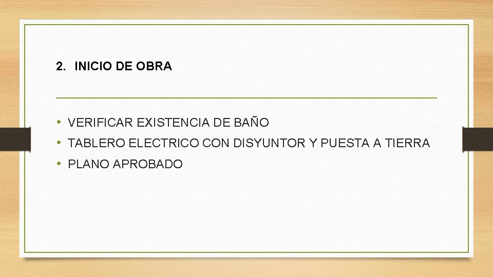 2. INICIO DE OBRA • VERIFICAR EXISTENCIA DE BAÑO • TABLERO ELECTRICO CON DISYUNTOR