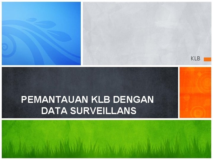 KLB PEMANTAUAN KLB DENGAN DATA SURVEILLANS 