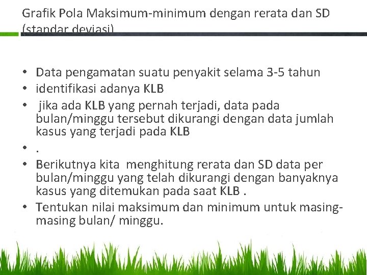 Grafik Pola Maksimum-minimum dengan rerata dan SD (standar deviasi) • Data pengamatan suatu penyakit