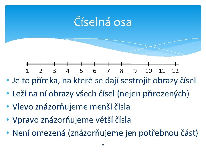 Číselná osa • • • 1 2 3 4 5 6 7 8 9