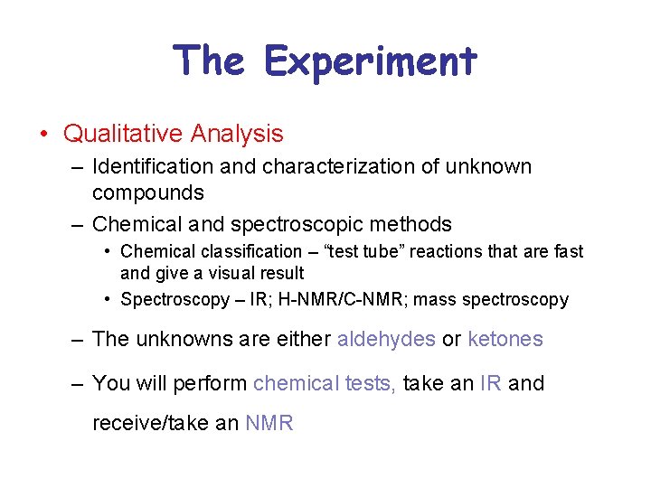 The Experiment • Qualitative Analysis – Identification and characterization of unknown compounds – Chemical