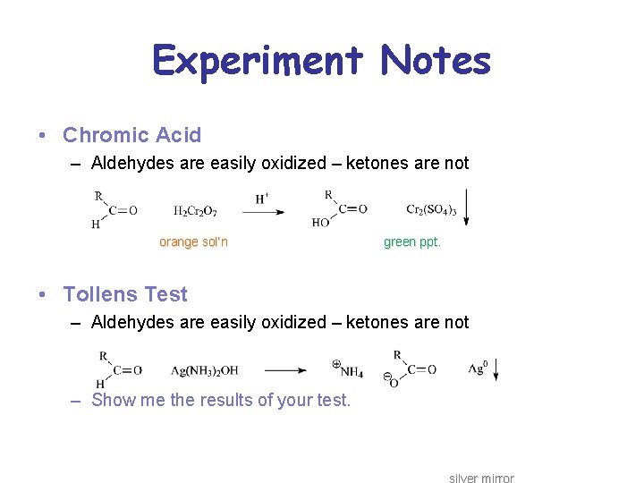 Experiment Notes • Chromic Acid – Aldehydes are easily oxidized – ketones are not