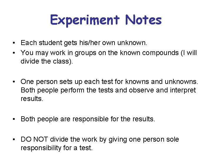 Experiment Notes • Each student gets his/her own unknown. • You may work in