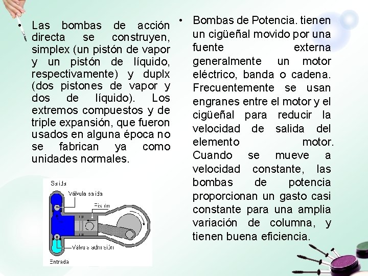  • Las bombas de acción • Bombas de Potencia. tienen un cigüeñal movido